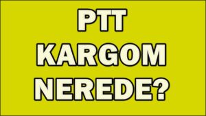 E-Devlet PTT Kargo Takip – PTT Kargom Nerede E-Devlet Sorgulama