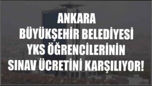 Ankara Büyükşehir Belediyesi YKS Yardımı Desteği Nasıl Alınır?