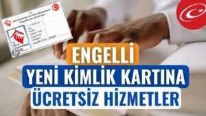 Engelli Kimlik Kartı Nasıl Alınır? Nasıl Çıkarılır? Başvuru Formu