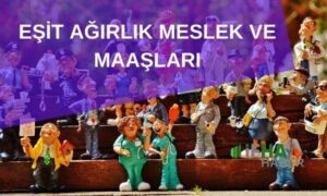 Eşit Ağırlık Bölümleri Meslekleri ve Maaşları