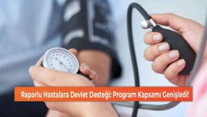 Raporlu Hastalara Devlet Desteği ve Yardım Başvurusu