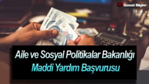 Aile ve Sosyal Politikalar Bakanlığı Maddi Yardım Başvurusu