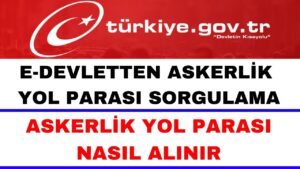 Askerlik Yol Parası Sorgulama? Yol Parası Ne Kadar?