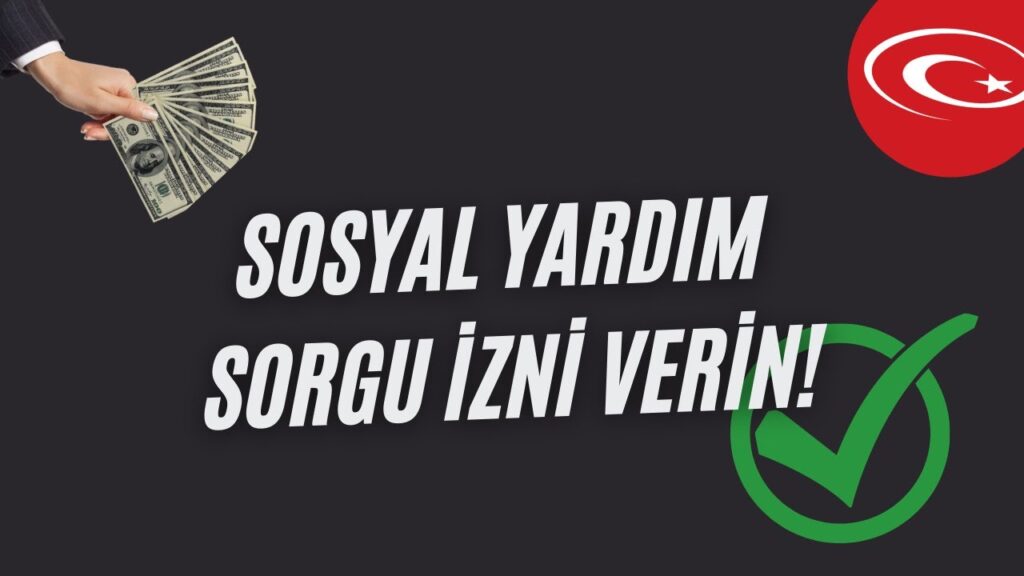 Sosyal Yardım Sorgu İzni Hizmeti Nedir? Nasıl Alınır? Nasıl İptal Edilir?