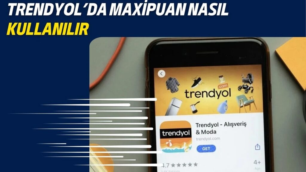Trendyol’da MaxiPuan Kullanılıyor Mu? Nasıl Kullanılır?