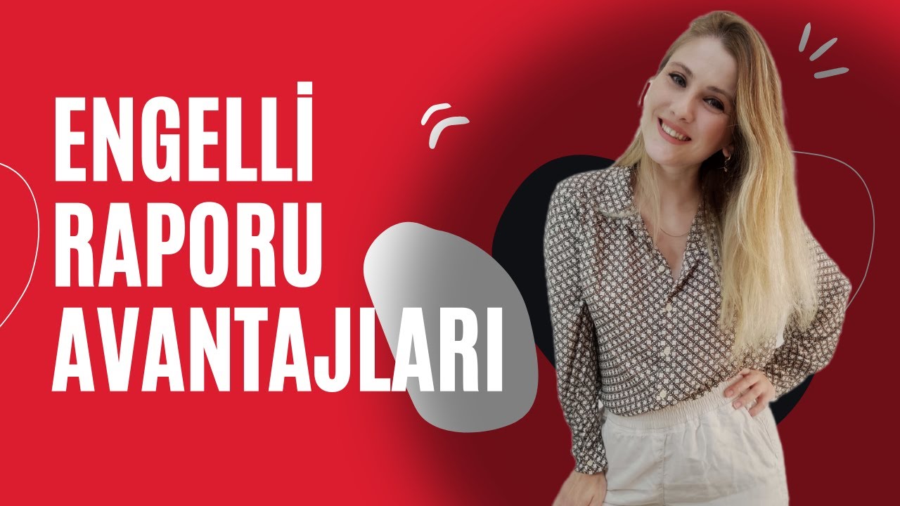 Engelli Raporu Avantajları