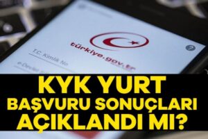 KYK Yurt Başvurusu Sonuçları Açıklandı Mı? Ne Zaman Açıklanacak?