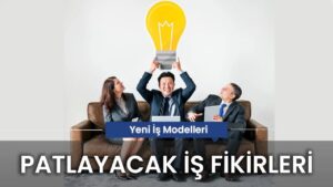 Patlayacak İş Fikirleri – Hiç Bir Yerde Olmayan İş Fikirleri